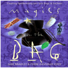 Jude Bradley - Magic_s in the Bag Creating Spellbinding Gris Gris Bags & Sachets Jude Bradley - Magic_s in the Bag Creating Spellbinding Gris Gris Bags & Sachets