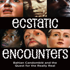 Mattijs van de Port - Ecstatic Encounters, Bahian Candomble and the Quest for the Really Real Mattijs van de Port - Ecstatic Encounters, Bahian Candomble and the Quest for the Really Real