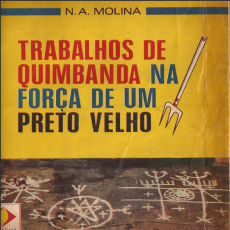 n. a. molina - trabalhos de quimbanda na força de um preto velho n. a. molina - trabalhos de quimbanda na força de um preto velho