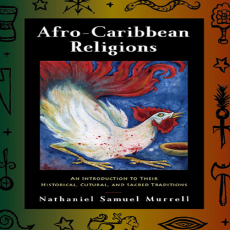 Nathaniel Samuel Murrell - Afro-Caribbean Religions_ An Introduction to Their Historical, Cultural, and Sacred Traditions Nathaniel Samuel Murrell - Afro-Caribbean Religions_ An Introduction to Their Historical, Cultural, and Sacred Traditions