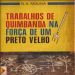 n. a. molina - trabalhos de quimbanda na força de um preto velho